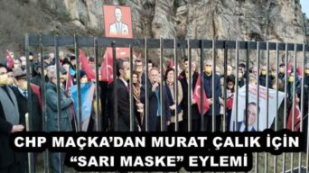 CHP MAÇKA’DAN MURAT ÇALIK İÇİN “SARI MASKE” EYLEMİ