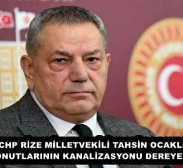 CHP RİZE MİLLETVEKİLİ TAHSİN OCAKLI’’TOKİ KONUTLARININ KANALİZASYONU DEREYE AKIYOR’’