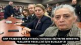 CHP TRABZON MİLLETVEKİLİ SUİÇMEZ SİLİVRİ’DE NÖBETTE: “ADALETİN TECELLİSİ İÇİN BURADAYIZ!