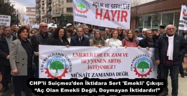 CHP’li Suiçmez’den İktidara Sert ‘Emekli’ Çıkışı: “Aç Olan Emekli Değil, Doymayan İktidardır!”