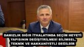 DAMIZLIK SIĞIR İTHALATINDA SEÇİM HEYETİ YAPISININ DEĞİŞTİRİLMESİ BİLİMSEL, TEKNİK VE HAKKANİYETLİ DEĞİLDİR