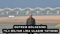 DEPREM BÖLGESİNE 79,4 MİLYAR LİRA ULAŞIM YATIRIMI