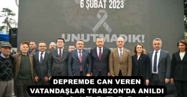 DEPREMDE CAN VEREN VATANDAŞLAR TRABZON’DA ANILDI