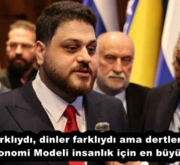 Diller farklıydı, dinler farklıydı ama dertler aynıydı  Milli Ekonomi Modeli insanlık için en büyük şanstır