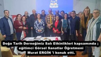 Doğa Tarih Derneğimiz Salı Etkinlikleri kapsamında ; eğitimci Görsel Sanatlar Öğretmeni Murat ERGİN ‘i konuk etti.