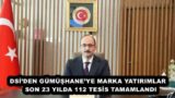 DSİ’DEN GÜMÜŞHANE’YE MARKA YATIRIMLAR   SON 23 YILDA 112 TESİS TAMAMLANDI