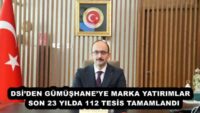 DSİ’DEN GÜMÜŞHANE’YE MARKA YATIRIMLAR   SON 23 YILDA 112 TESİS TAMAMLANDI