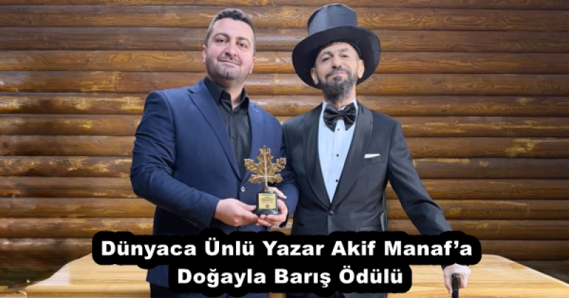 dunyaca_unlu_yazar_akif_manafa_dogayla_baris_odulu_h57218_4b2a6 Dünyaca Ünlü Yazar Akif Manaf’a Doğayla Barış Ödülü