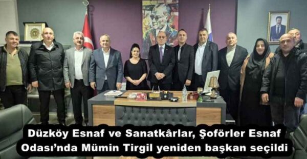 Düzköy Esnaf ve Sanatkârlar, Şoförler Esnaf Odası’nda Mümin Tirgil yeniden başkan seçildi