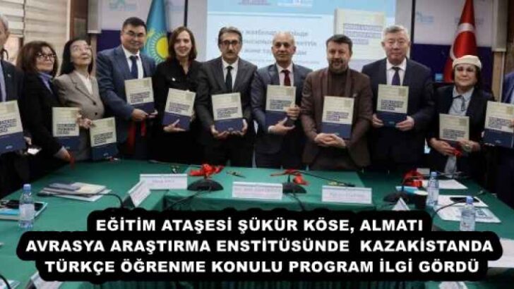 EĞİTİM ATAŞESİ ŞÜKÜR KÖSE, ALMATI AVRASYA ARAŞTIRMA ENSTİTÜSÜNDE  KAZAKİSTANDA TÜRKÇE ÖĞRENME KONULU PROGRAM İLGİ GÖRDÜ