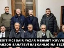 EĞİTİMCİ ŞAİR YAZAR MEHMET KUVVET TRABZON SANATEVİ BAŞKANLIĞINA SEÇİLDİ.