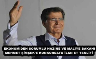 EKONOMİDEN SORUMLU HAZİNE VE MALİYE BAKANI MEHMET ŞİMŞEK’E KONKORDATO İLAN ET TEKLİFİ 