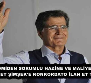 EKONOMİDEN SORUMLU HAZİNE VE MALİYE BAKANI MEHMET ŞİMŞEK’E KONKORDATO İLAN ET TEKLİFİ 