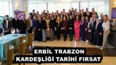 ERBİL TRABZON KARDEŞLİĞİ TARİHİ FIRSAT 
