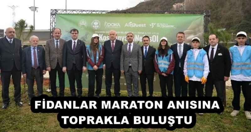 FİDANLAR MARATON ANISINA TOPRAKLA BULUŞTU