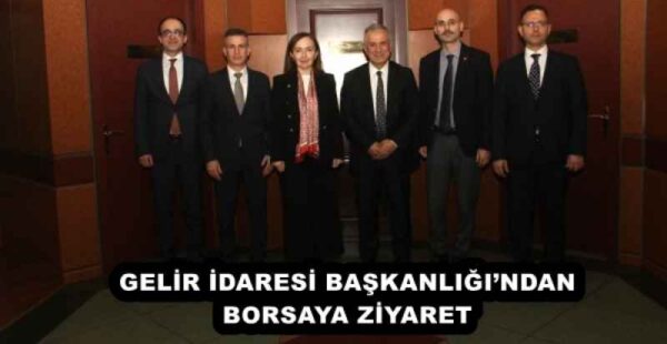 GELİR İDARESİ BAŞKANLIĞI’NDAN BORSAYA ZİYARET