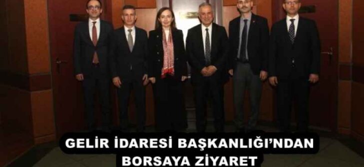 GELİR İDARESİ BAŞKANLIĞI’NDAN BORSAYA ZİYARET