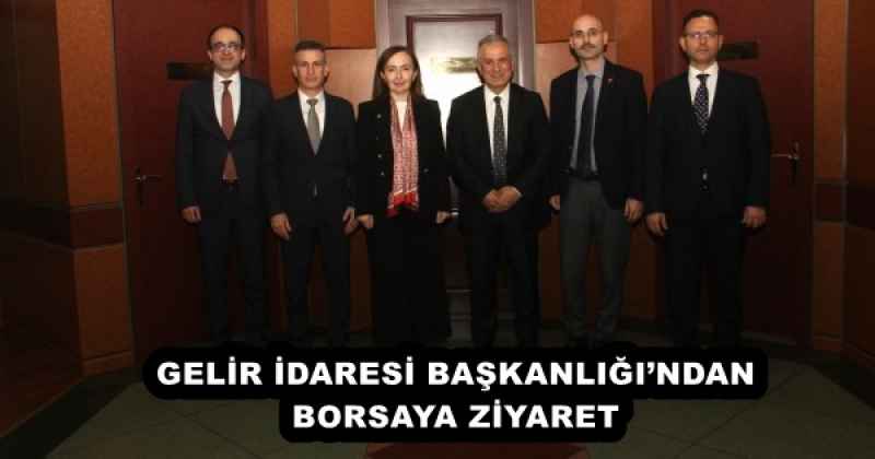 GELİR İDARESİ BAŞKANLIĞI’NDAN BORSAYA ZİYARET