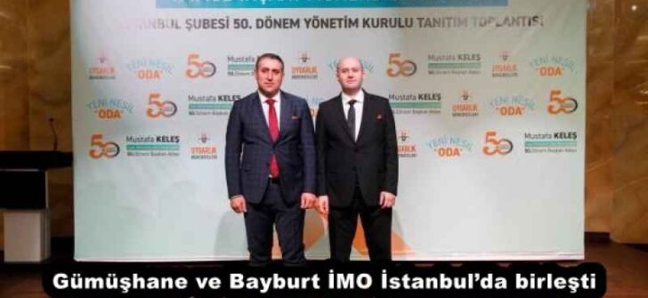 Gümüşhane ve Bayburt İMO İstanbul’da birleşti