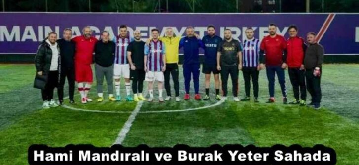 Hami Mandıralı ve Burak Yeter Sahada
