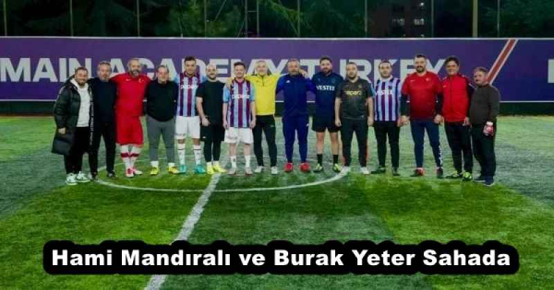 Hami Mandıralı ve Burak Yeter Sahada