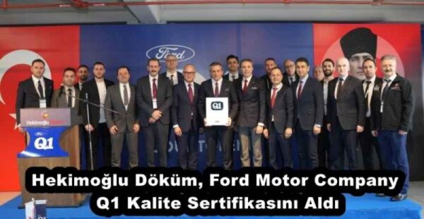 Hekimoğlu Döküm, Ford Motor Company Q1 Kalite Sertifikasını Aldı