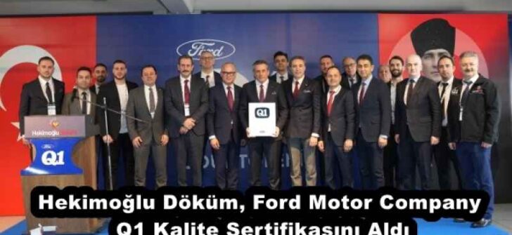 Hekimoğlu Döküm, Ford Motor Company Q1 Kalite Sertifikasını Aldı