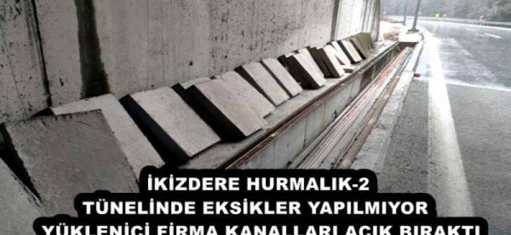 İKİZDERE HURMALIK-2 TÜNELİNDE EKSİKLER YAPILMIYOR  YÜKLENİCİ FİRMA KANALLARI AÇIK BIRAKTI
