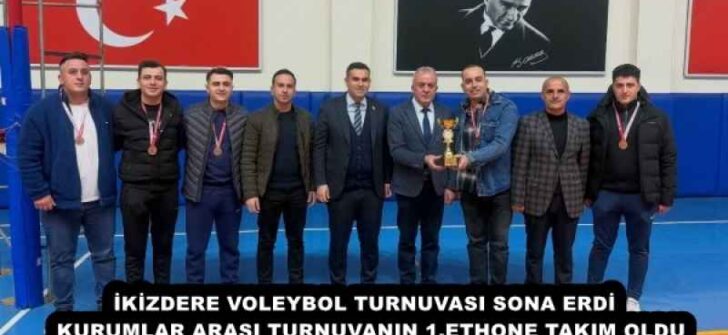 İKİZDERE VOLEYBOL TURNUVASI SONA ERDİ  KURUMLAR ARASI TURNUVANIN 1.ETHONE TAKIM OLDU