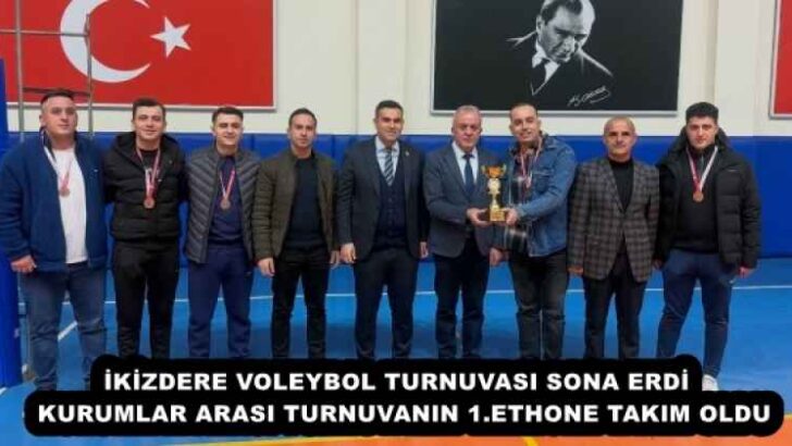 İKİZDERE VOLEYBOL TURNUVASI SONA ERDİ  KURUMLAR ARASI TURNUVANIN 1.ETHONE TAKIM OLDU