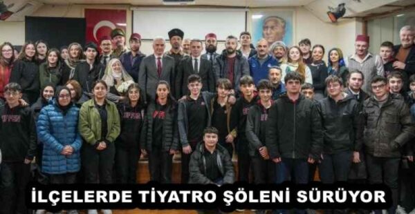 İLÇELERDE TİYATRO ŞÖLENİ SÜRÜYOR