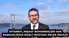 İSTANBUL İNŞAAT MÜHENDİSLERİ ODA BAŞKANLIĞINA RİZELİ MUSTAFA KELEŞ SEÇİLDİ