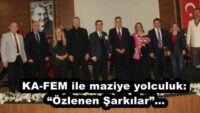 KA-FEM ile maziye yolculuk: “Özlenen Şarkılar”…