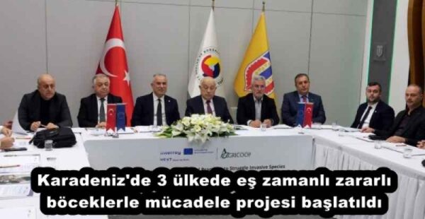 Karadeniz’de 3 ülkede eş zamanlı zararlı böceklerle mücadele projesi başlatıldı
