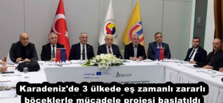Karadeniz’de 3 ülkede eş zamanlı zararlı böceklerle mücadele projesi başlatıldı