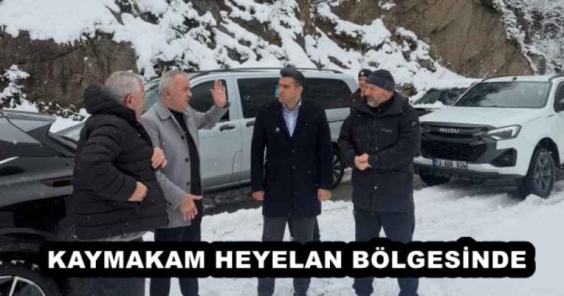 KAYMAKAM HEYELAN BÖLGESİNDE