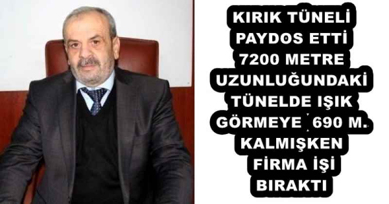 kirik_tuneli_paydos_etti_7200_metre_uzunlugundaki_tunelde_isik_gormeye_690_m_kalmisken_firma_isi_birakti_h56745_1540c KIRIK TÜNELİ PAYDOS ETTİ 7200 METRE UZUNLUĞUNDAKİ TÜNELDE IŞIK GÖRMEYE 690 M. KALMIŞKEN FİRMA İŞİ BIRAKTI