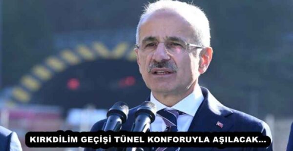 KIRKDİLİM GEÇİŞİ TÜNEL KONFORUYLA AŞILACAK…