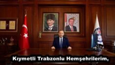 Kıymetli Trabzonlu Hemşehrilerim,