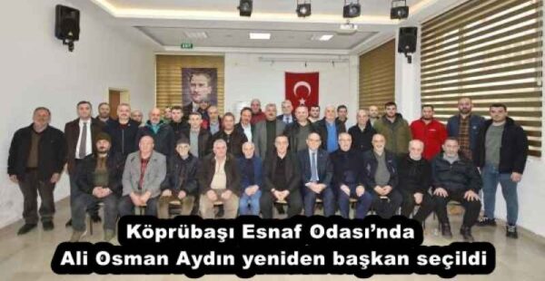 Köprübaşı Esnaf Odası’nda Ali Osman Aydın yeniden başkan seçildi