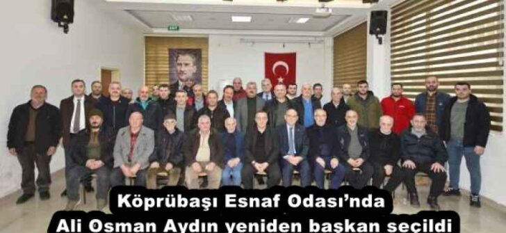 Köprübaşı Esnaf Odası’nda Ali Osman Aydın yeniden başkan seçildi