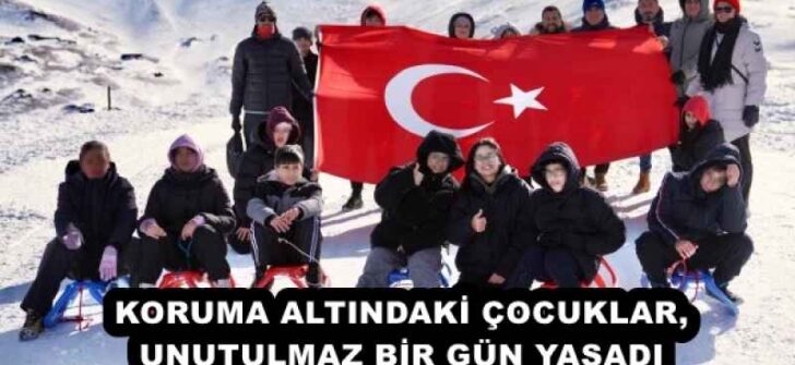 KORUMA ALTINDAKİ ÇOCUKLAR, UNUTULMAZ BİR GÜN YAŞADI