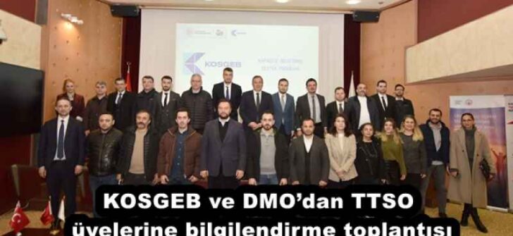 KOSGEB ve DMO’dan TTSO üyelerine bilgilendirme toplantısı
