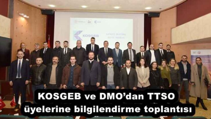 KOSGEB ve DMO’dan TTSO üyelerine bilgilendirme toplantısı