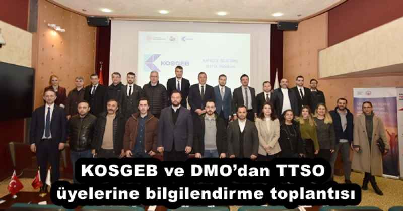 kosgeb_ve_dmodan_ttso_uyelerine_bilgilendirme_toplantisi_h57089_3b3f5 KOSGEB ve DMO’dan TTSO üyelerine bilgilendirme toplantısı