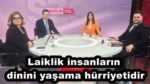 Laiklik insanların dinini yaşama hürriyetidir