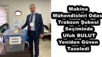 Makina Mühendisleri Odası Trabzon Şubesi Seçiminde Ufuk BULUT Yeniden Güven Tazeledi
