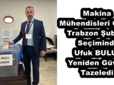 Makina Mühendisleri Odası Trabzon Şubesi Seçiminde Ufuk BULUT Yeniden Güven Tazeledi
