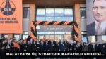 MALATYA’YA ÜÇ STRATEJİK KARAYOLU PROJESİ…