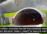 MİLLETVEKİLİ AVCI’DAN MÜJDE’’KALKANDERE ORGANİZE SANAYİ BÖLGESİ TÜNELİ 4 MART’TA İHALEYE ÇIKIYOR’’